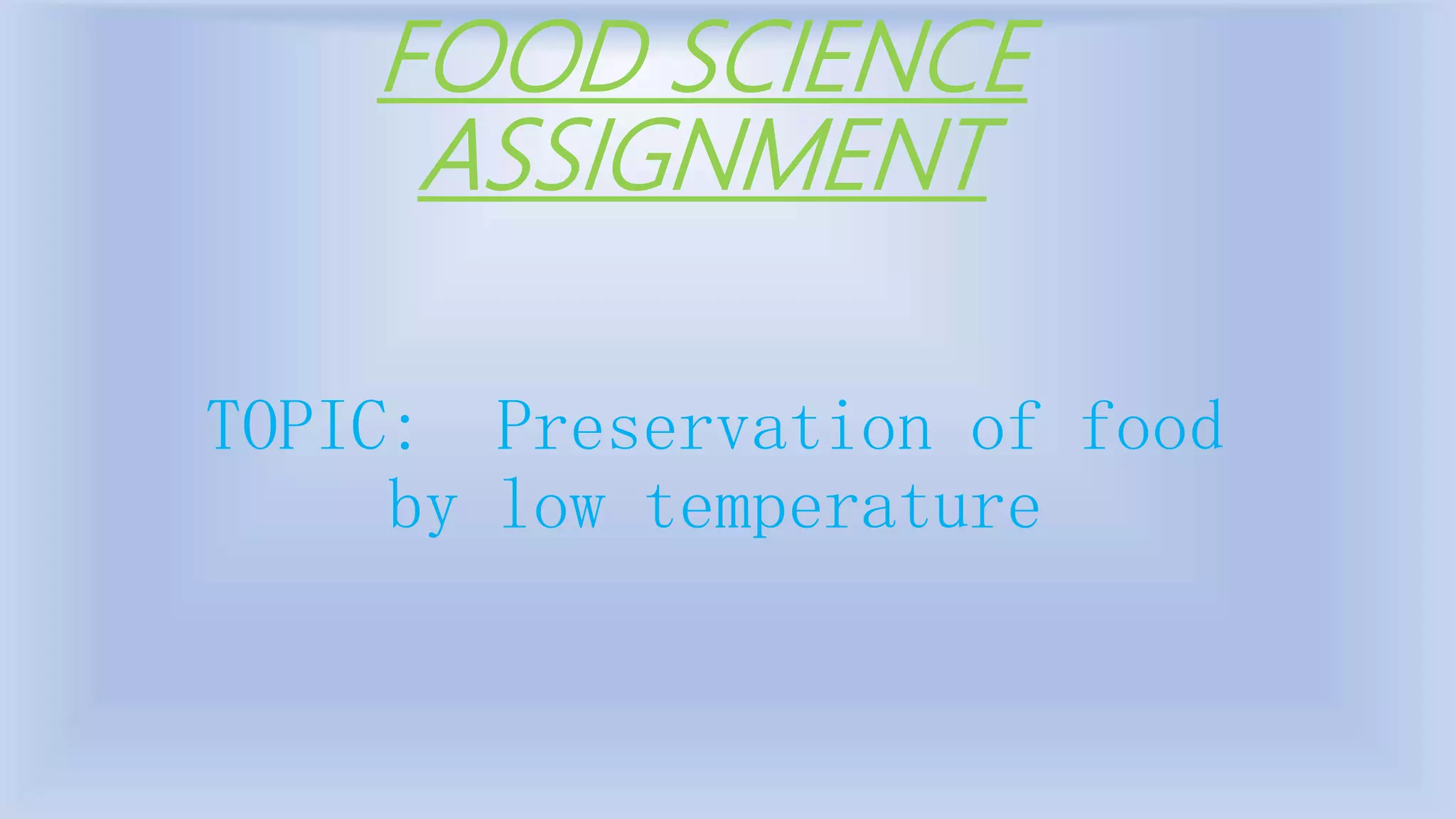 Preservation of food by low temperature | PPTX