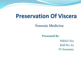 Nikhil Oza
Roll No. 62
IV Semester
Presented By-
Forensic Medicine
 