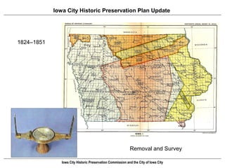 Iowa City Historic Preservation Plan Update




1824–1851




                                                            Removal and Survey

               Iowa City Historic Preservation Commission and the City of Iowa City
 