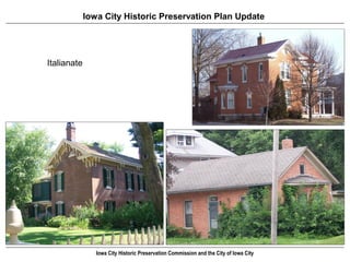 Iowa City Historic Preservation Plan Update




Italianate




                Iowa City Historic Preservation Commission and the City of Iowa City
 