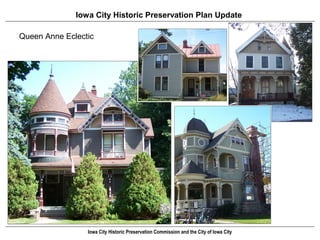 Iowa City Historic Preservation Plan Update

Queen Anne Eclectic




                 Iowa City Historic Preservation Commission and the City of Iowa City
 