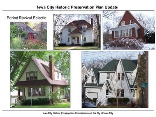 Iowa City Historic Preservation Plan Update

Period Revival Eclectic




                    Iowa City Historic Preservation Commission and the City of Iowa City
 