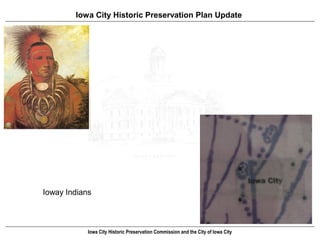Iowa City Historic Preservation Plan Update




Ioway Indians



            Iowa City Historic Preservation Commission and the City of Iowa City
 
