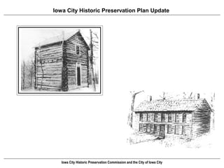 Iowa City Historic Preservation Plan Update




   Iowa City Historic Preservation Commission and the City of Iowa City
 