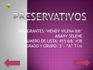 INTEGRANTES: WENDY VILENA &&’
ANAHY SELENE
NUMERO DE LISTA: #15 &&’ #38
GRADO Y GRUPO: 3°- “A” T/m
 