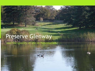 Preserve Glenway
and the quality of life in Newmarket
 