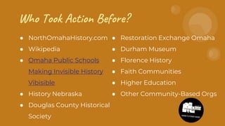 ● NorthOmahaHistory.com
● Wikipedia
● Omaha Public Schools
Making Invisible History
Vibisible
● History Nebraska
● Douglas...