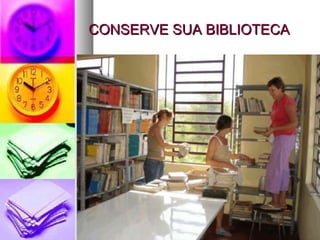 CONSERVE SUA BIBLIOTECA 