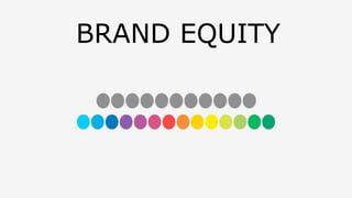 BRAND EQUITY
 