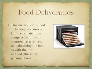 Food Dehydrators
This method dries food
at 140 degrees, uses a
fan to circulate the air,
compact-ﬁts on your
counter, has ...