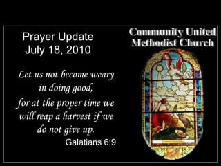 Prayer Update July 18, 2010 ,[object Object],[object Object],[object Object],Community United Methodist Church 