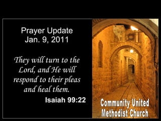 Prayer Update Jan. 9, 2011 ,[object Object],[object Object],Community United Methodist Church Community  United Methodist Church Community United Methodist Church 