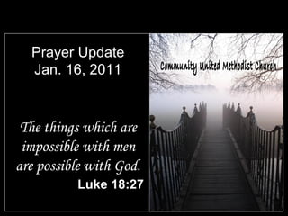 Prayer Update Jan. 16, 2011 ,[object Object],[object Object],Community United Methodist Church 