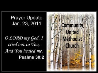Prayer Update Jan. 23, 2011 ,[object Object],[object Object],Community United Methodist Church Community United Methodist Church 