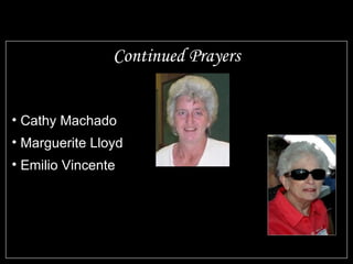 Continued Prayers Cathy Machado Marguerite Lloyd Emilio Vincente 