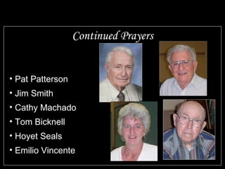 Continued Prayers Pat Patterson Jim Smith Cathy Machado Tom Bicknell Hoyet Seals Emilio Vincente 