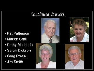 Continued Prayers Pat Patterson Marion Crail Cathy Machado Sarah Dickson Greg Prezel Jim Smith