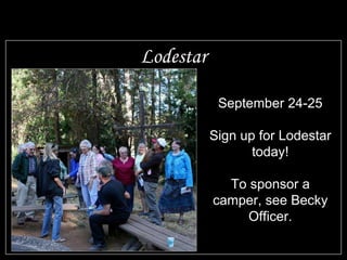 Lodestar September 24-25 Sign up for Lodestar today! To sponsor a camper, see Becky Officer. 