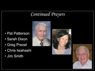 Continued Prayers Pat Patterson Sarah Dixon Greg Prezel Chris Iwahashi Jim Smith 