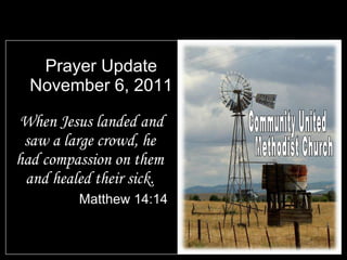 Prayer Update November 6, 2011 ,[object Object],[object Object],Community United Methodist Church 