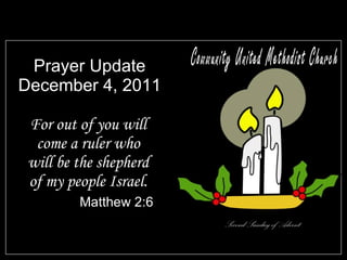 Prayer Update December 4, 2011 ,[object Object],[object Object],Community United Methodist Church Second Sunday of Advent 