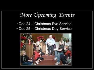 More Upcoming  Events Dec 24 – Christmas Eve Service Dec 25 – Christmas Day Service 