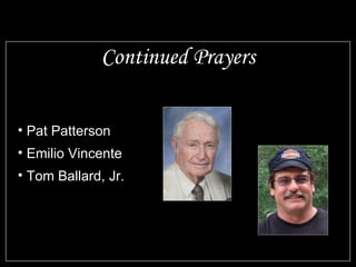 Continued Prayers Pat Patterson Emilio Vincente Tom Ballard, Jr. 