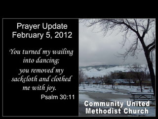 Prayer Update February 5, 2012 ,[object Object],[object Object],[object Object],Community United Methodist Church 