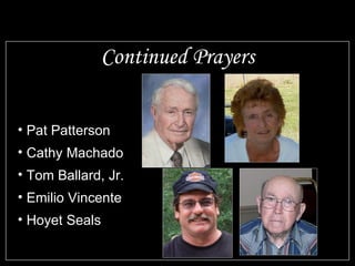 Continued Prayers Pat Patterson Cathy Machado Tom Ballard, Jr. Emilio Vincente Hoyet Seals