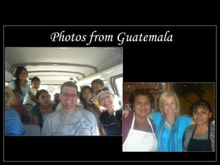 Photos from Guatemala
