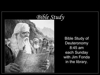 Bible Study


          Bible Study of
           Deuteronomy
              8:45 am
           each Sunday
          with Jim Fonda
           in the library.
 