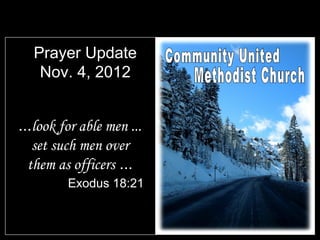 Prayer Update
    Nov. 4, 2012


...look for able men ...
   set such men over
  them as officers ...
         Exodus 18:21
 