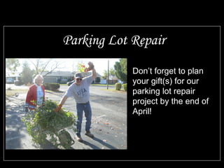 Parking Lot Repair
Don’t forget to plan
your gift(s) for our
parking lot repair
project by the end of
April!
 