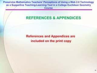 Preservice Mathematics Teachers’ Perceptions of Using a Web 2.0 Technology
  as a Supportive Teaching-Learning Tool in a C...