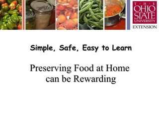 Simple, Safe, Easy to Learn Preserving Food at Home  can be Rewarding 