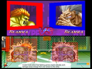 modern tools show how fighting games engine actually work.
damage areas change from one version to the other.
 