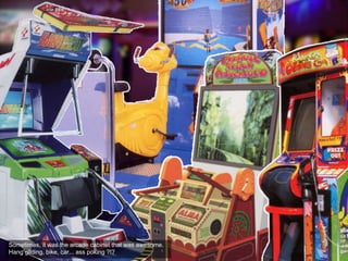 Sometimes, it was the arcade cabinet that was awesome.
Hang gliding, bike, car... ass poking ?!?
 