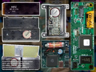 to store protected data, they went further:
store data on battery-powered RAM.
the battery dies, the game dies.
the manual doesn't even mention it!
the warranty is void if you open the game's case!
 