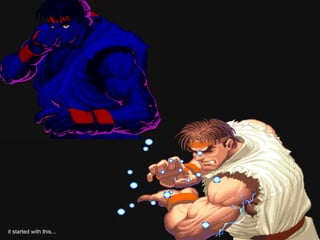 it started with this...
 