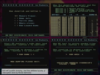 but with 'joystick dumping', that was defeated quickly :p
(decryption done by Nicola Salmoria)
 