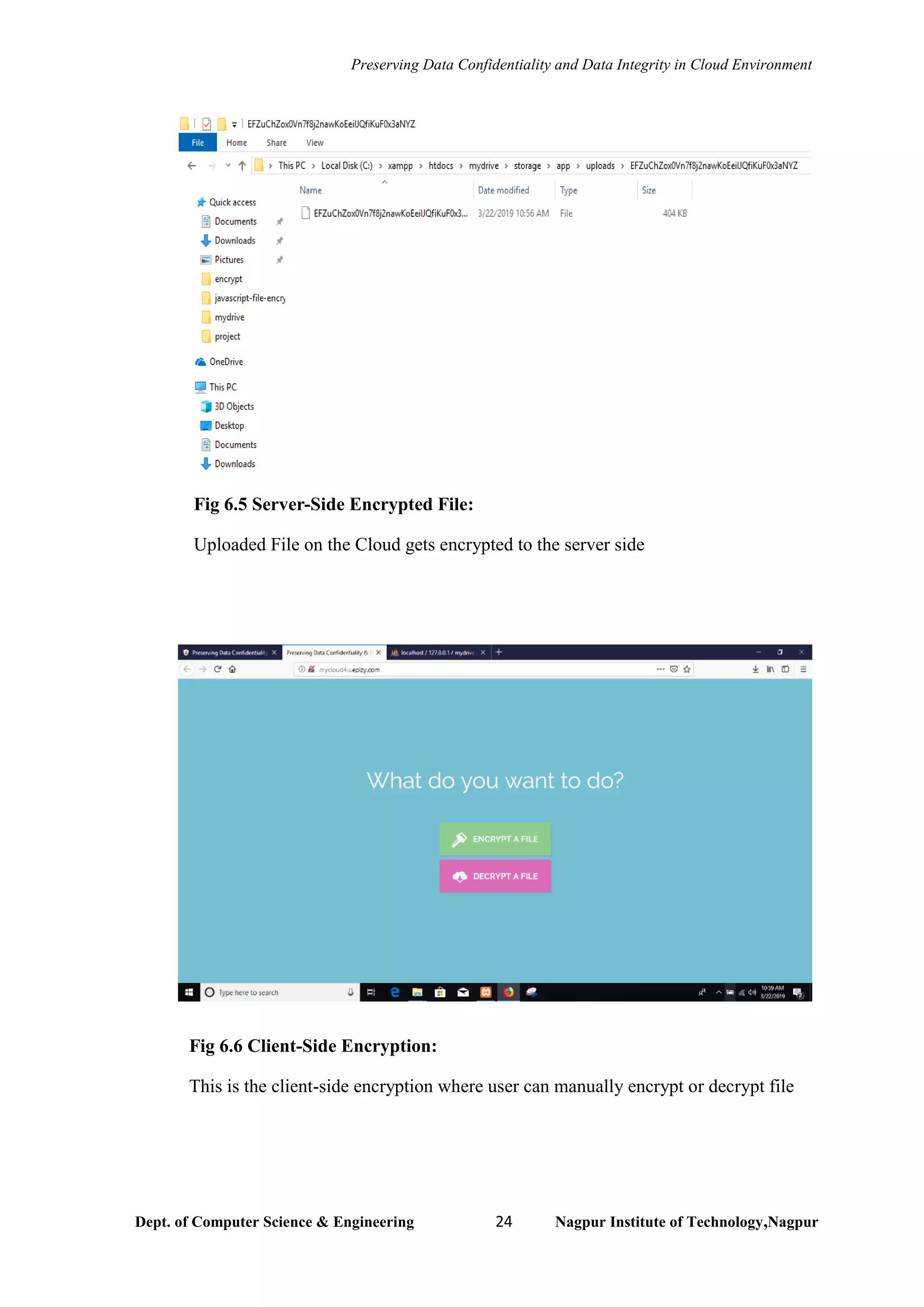 Preserving Data Confidentiality and Data Integrity in Cloud Environment
Dept. of Computer Science & Engineering 24 Nagpur Institute of Technology,Nagpur
Fig 6.5 Server-Side Encrypted File:
Uploaded File on the Cloud gets encrypted to the server side
Fig 6.6 Client-Side Encryption:
This is the client-side encryption where user can manually encrypt or decrypt file
 