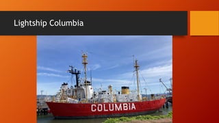 Lightship Columbia
 