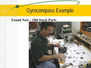 Gyrocompass Example
Found New – Old Stock Parts
 