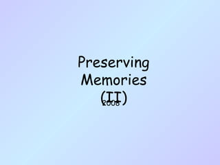 Preserving Memories (II) 2008 