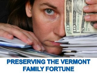 Preserving The Vermont Family Fortune