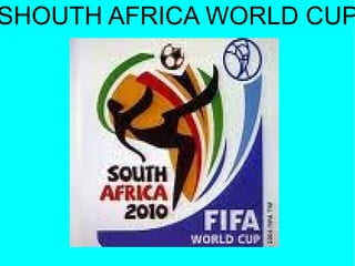 SHOUTH AFRICA WORLD CUP 