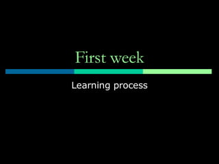 First week Learning process 