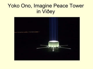 Yoko Ono, Imagine Peace Tower  in Viðey  