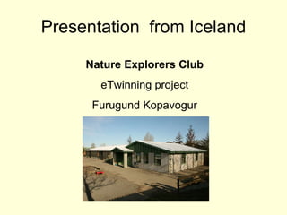 Presentation  from Iceland Nature Explorers Club eTwinning project Furugund Kopavogur 