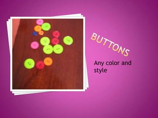 ButtonsAny color and style